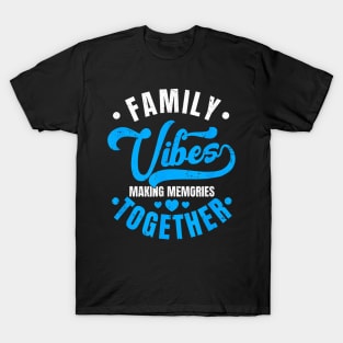 Family Reunion Family Vibes Making Memories Matching T-Shirt